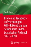 Cover-Bild zum Titel 'Briefe und Tagebuchaufzeichnungen Willy Kükenthals von seiner Reise in den Malaiischen Archipel 1893-1894' von 'Sybille Bauer'