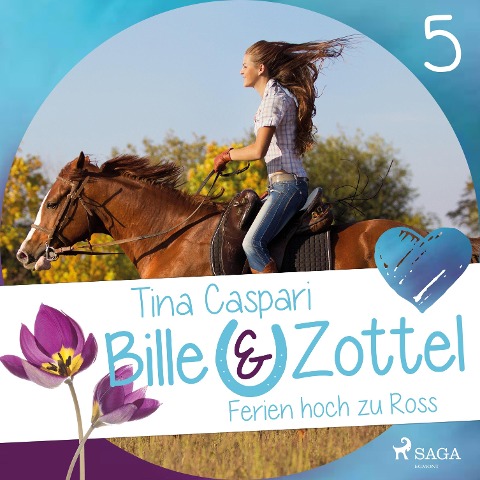 Ferien hoch zu Ross - Bille und Zottel 5 (Ungekürzt) - Tina Caspari