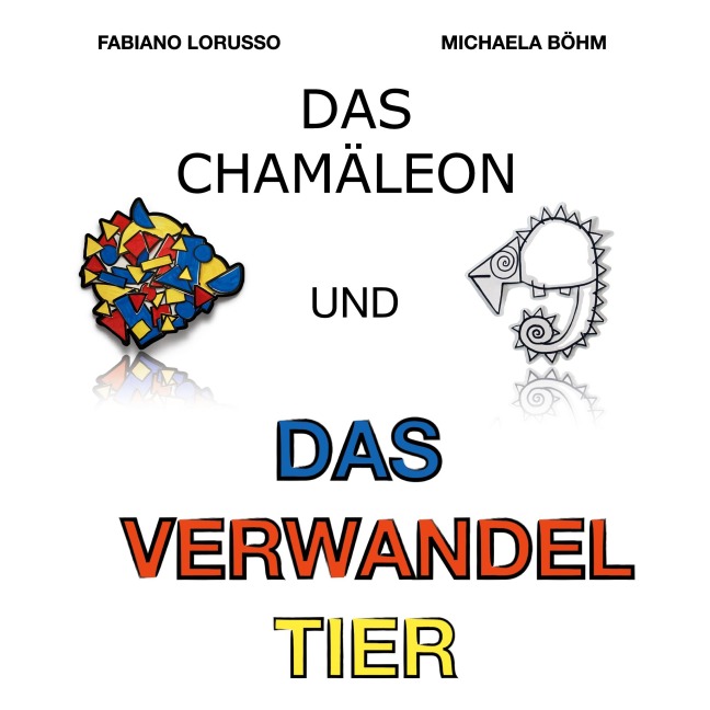 Das Chamäleon und das verwandel Tier - Fabiano Lorusso, Michaela Böhm