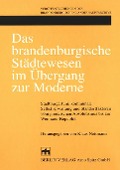 Cover-Bild zum Titel 'Das brandenburgische Städtewesen im Übergang zur Moderne' von ''