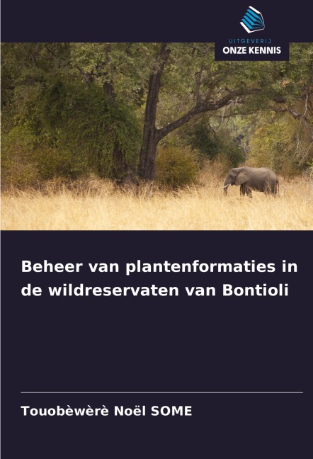 Beheer van plantenformaties in de wildreservaten van Bontioli - Touobèwèrè Noël Some