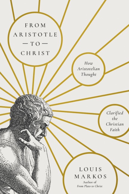From Aristotle to Christ - Louis Markos
