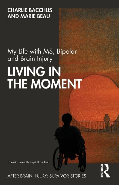 My Life with MS, Bipolar and Brain Injury - Charlie Bacchus, Marie Beau