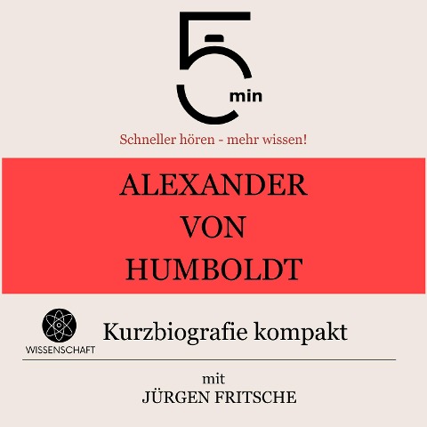 Alexander von Humboldt: Kurzbiografie kompakt - Jürgen Fritsche, Minuten, Minuten Biografien