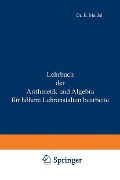 Cover-Bild zum Titel 'Lehrbuch der Arithmetik und Algebra für höhere Lehranstalten bearbeitet' von 'Ernst Meißel'