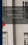 Cover-Bild zum Titel 'Les Causes De La Folie, Prophylaxie Et Assistance' von 'Edouard Toulouse'