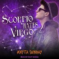 Scorpio Hates Virgo - Anyta Sunday