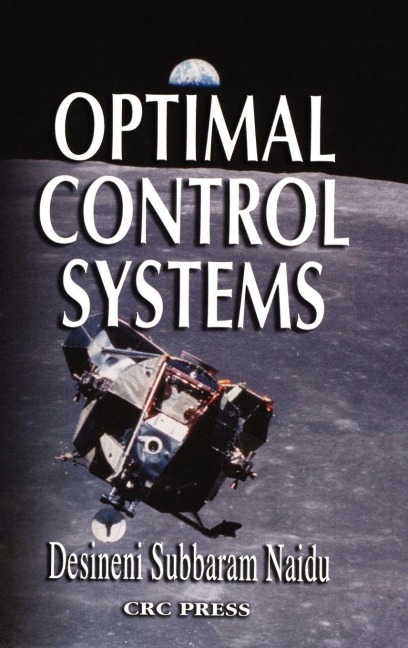Optimal Control Systems - D. Subbaram Naidu