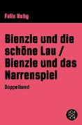 Bienzle und die schöne Lau / Bienzle und das Narrenspiel - Felix Huby