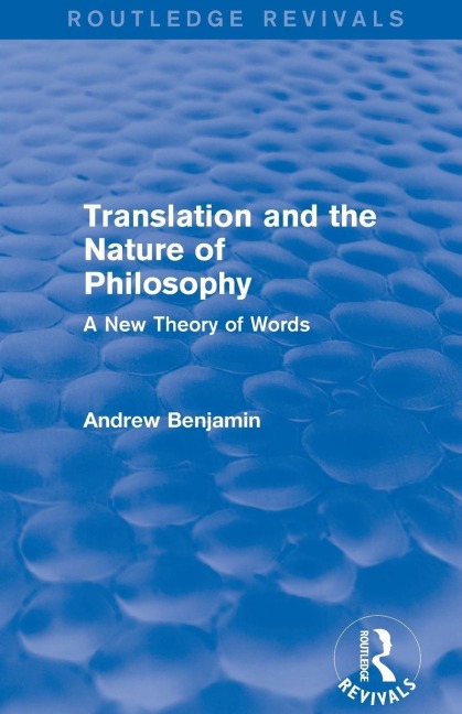 Translation and the Nature of Philosophy (Routledge Revivals) - Andrew Benjamin