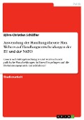 Cover-Bild zum Titel 'Anwendung der Handlungstheorie Max Webers auf Handlungsentscheidungen der EU und der NATO. Lassen sich Alltagshandlungen und weitreichende politische Entscheidungen in ihren Ursprüngen auf die Bestimmungsgründe zurückführen?' von 'Björn-Christian Schüßler'