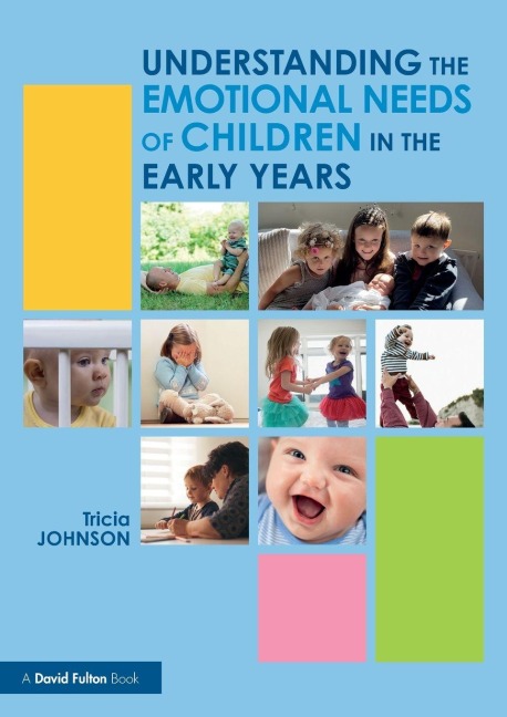 Understanding the Emotional Needs of Children in the Early Years - Tricia Johnson