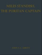 Cover-Bild zum Titel 'Miles Standish, the Puritan Captain' von 'John S. C. Abbott'