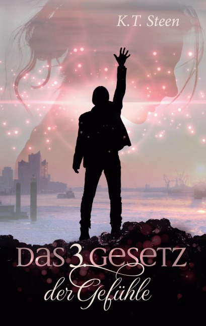 Das dritte Gesetz der Gefühle (Romantasy-Trilogie, Band 3) - K. T. Steen