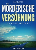 Cover-Bild zum Titel 'Mörderische Versöhnung. Kurz - Ostfrieslandkrimi' von 'Ele Wolff'