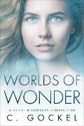 Cover-Bild zum Titel 'Worlds of Wonder : A Sci-fi & Fantasy Collection' von 'C. Gockel'