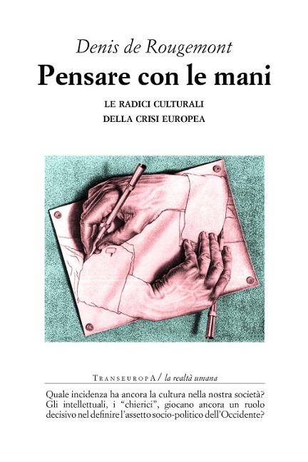 Pensare con le mani. Le radici culturali della crisi europea - Denis De Rougemont