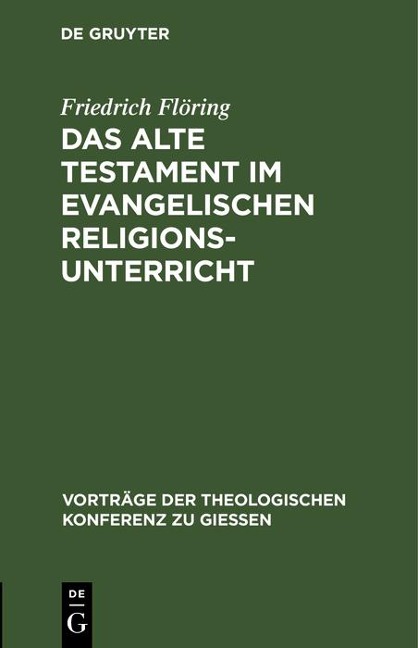Das Alte Testament im evangelischen Religionsunterricht - Friedrich Flöring