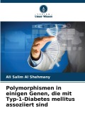 Cover-Bild zum Titel 'Polymorphismen in einigen Genen, die mit Typ-1-Diabetes mellitus assoziiert sind' von 'Ali Salim Al Shehmany'