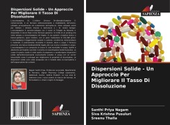 Cover-Bild zum Titel 'Dispersioni Solide - Un Approccio Per Migliorare Il Tasso Di Dissoluzione' von 'Santhi Priya Nagam, Siva Krishna Pusuluri, Sreenu Thalla'