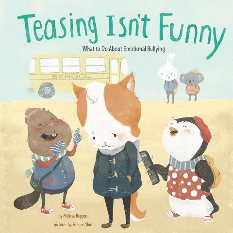 Teasing Isn't Funny - Melissa Higgins