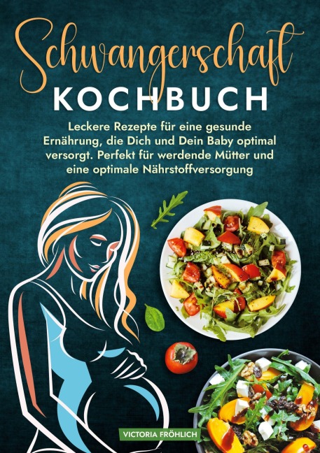 Schwangerschaft Kochbuch - Victoria Fröhlich