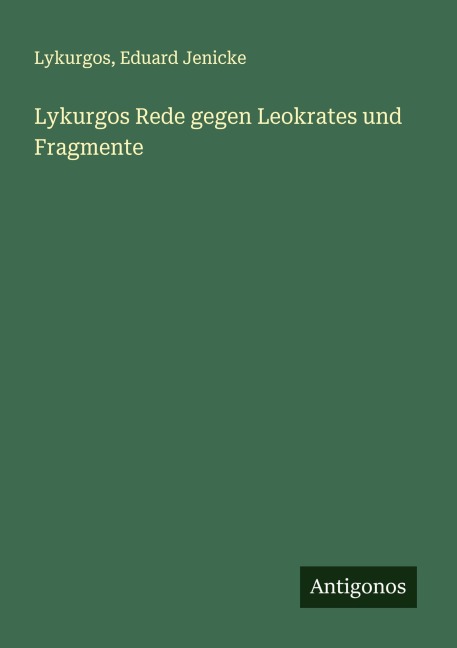 Lykurgos Rede gegen Leokrates und Fragmente - Lykurgos, Eduard Jenicke