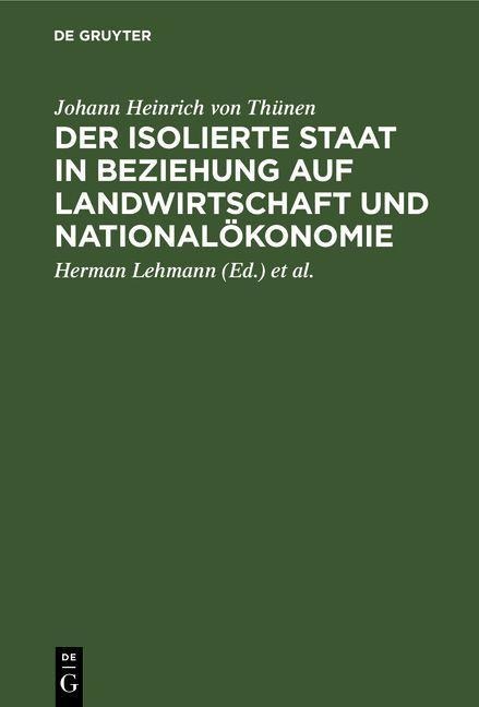 Der isolierte Staat in Beziehung auf Landwirtschaft und Nationalökonomie - Johann Heinrich von Thünen