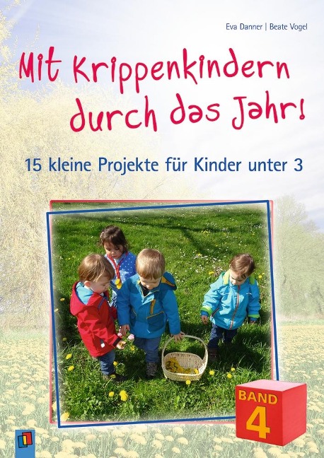 Mit Krippenkindern durch das Jahr! - Band 4 - Eva Danner, Beate Vogel