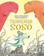 Cover-Bild zum Titel 'Tiranosaurio Soso' von 'Julia Donaldson'