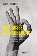 Cover-Bild zum Titel 'Die große Entzauberung' von 'Tobias Haberl'