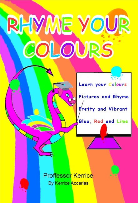 Rhyme Your Colours (Numbers Colours Shapes, #1) - Kerrice Accarias