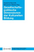 Cover-Bild zum Titel 'Gesellschaftspolitische Dimensionen der Kulturellen Bildung' von ''