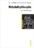Wirtschaftsphilosophie zur Einführung - Ludger Heidbrink, Alexander Lorch, Verena Rauen