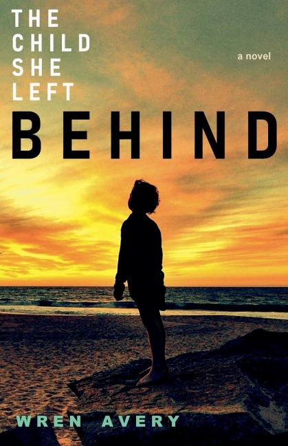 The Child She Left Behind - Wren Avery