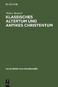Cover-Bild zum Titel 'Klassisches Altertum und antikes Christentum' von 'Walter Burkert'