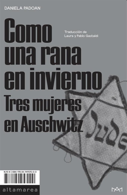Como una rana en invierno : tres mujeres en Auschwitz - Daniela Padoan