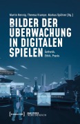 Cover-Bild zum Titel 'Bilder der Überwachung in digitalen Spielen' von ''