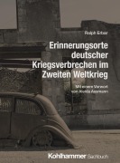 Cover-Bild zum Titel 'Erinnerungsorte deutscher Kriegsverbrechen im Zweiten Weltkrieg' von 'Ralph Erbar'