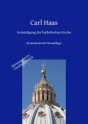 Cover-Bild zum Titel 'Verteidigung der katholischen Kirche - Kirchengeschichte und Apologie' von 'Carl Haas'