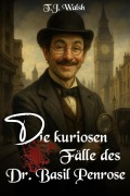 Cover-Bild zum Titel 'Die kuriosen Fälle des Dr. Basil Penrose' von 'T. J. Walsh'