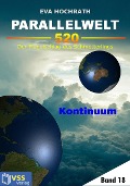 Cover-Bild zum Titel 'Parallelwelt 520 - Band 18 - Kontinuum' von 'Eva Hochrath'