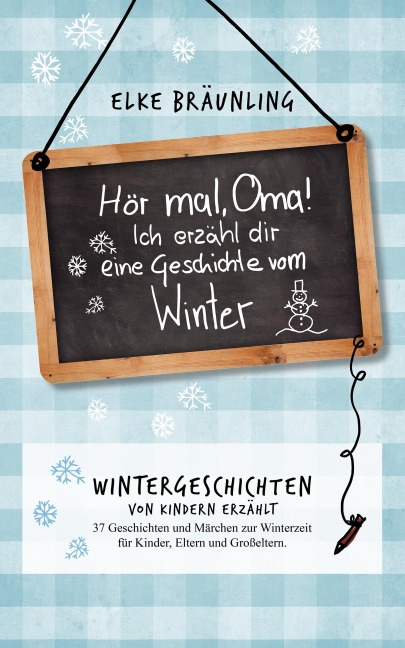 Hör mal, Oma! Ich erzähle dir eine Geschichte vom Winter - Elke Bräunling