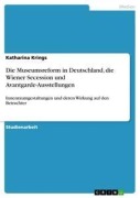 Cover-Bild zum Titel 'Die Museumsreform in Deutschland, die Wiener Secession und Avantgarde-Ausstellungen' von 'Katharina Krings'
