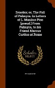 Cover-Bild zum Titel 'Zenobia; or, The Fall of Palmyra. In Letters of L. Manlius Piso [pseud.] From Palmyra, to his Friend Marcus Curtius at Rome' von 'William Ware'