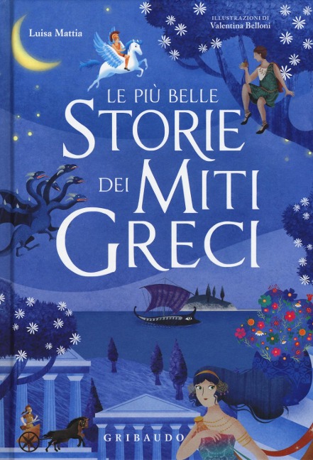 Le più belle storie dei miti greci - Luisa Mattia