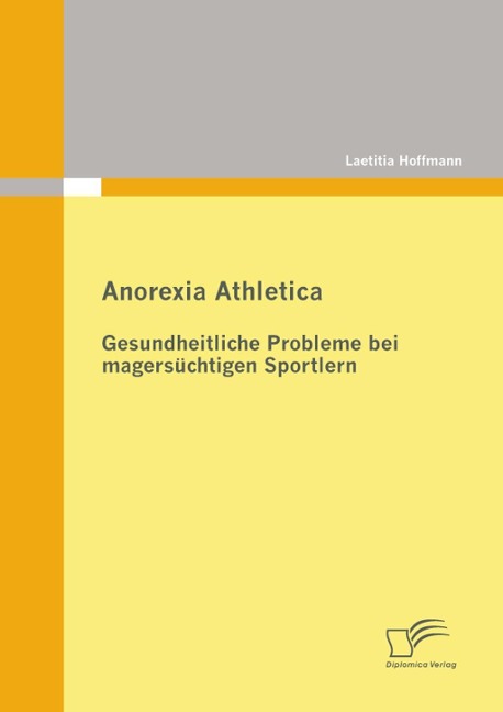 Anorexia Athletica - Gesundheitliche Probleme bei magersüchtigen Sportlern - Laetitia Hoffmann