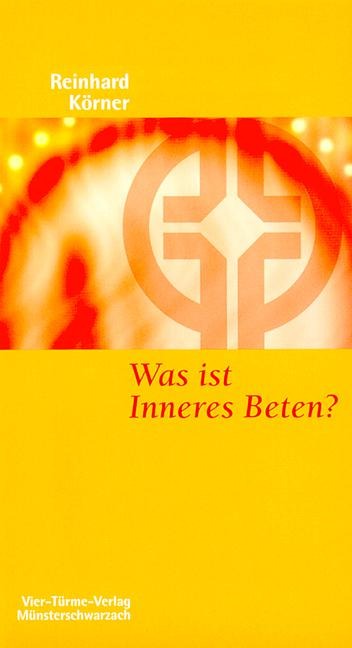 Was ist inneres Beten? - Reinhard Körner