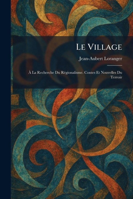 Le Village - Jean-Aubert Loranger