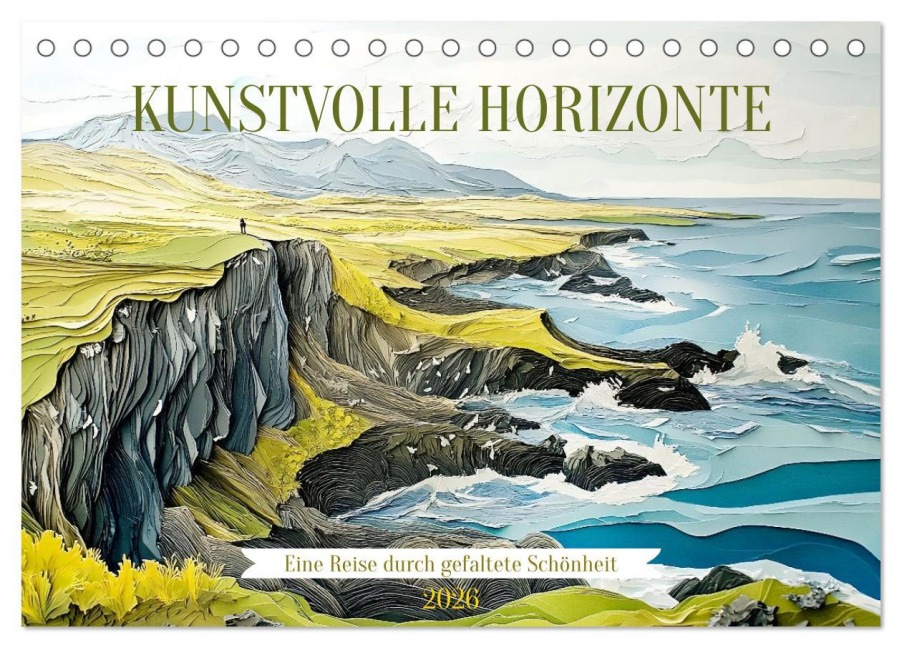 Kunstvolle Horizonte (Tischkalender 2026 DIN A5 quer), CALVENDO Monatskalender - Daniela Tapper